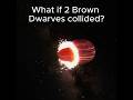 What If 2 Brown Dwarves COLLIDED Space Planetarycollision Astronomy Stars Universe mp3