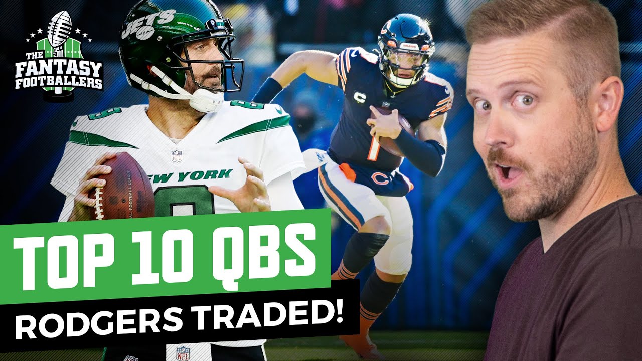 Early QB Rankings: Top 10 Countdown + Rodgers Traded! - Fantasy Footballers  Podcast