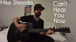 Cant Hear You Now  Mike Shinoda acoustic Cover By Joel Goguen