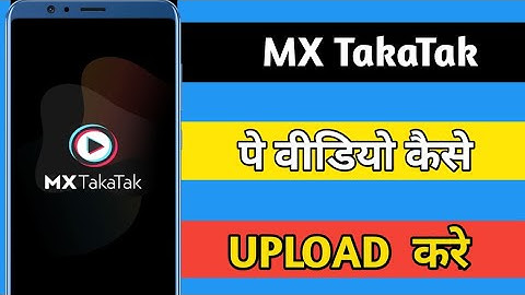 MX TakaTak Pe Video Kaise Upload Kare in Hindi/ How To Upload Video On MX TakaTak