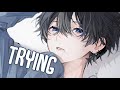 「Nightcore」→ Trying (Lyrics) by Anthony Roperti