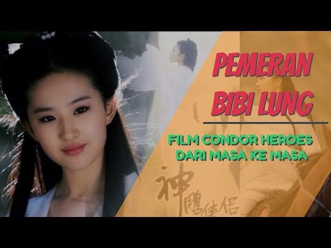 7 ARTIS PEMERAN BIBI LUNG !! Film The Legend of Condor Heroes dari Masa ke Masa