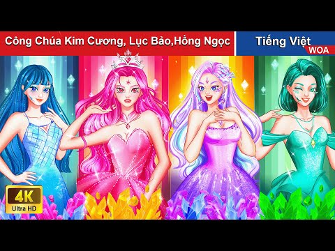 Công Chúa Đá Quý💎Kim Cương,Lục Bảo,Hồng Ngọc💎Truyện Cổ Tích Việt Nam Hay👸WOA Fairy Tales Tiếng Việt 2023 mới nhất