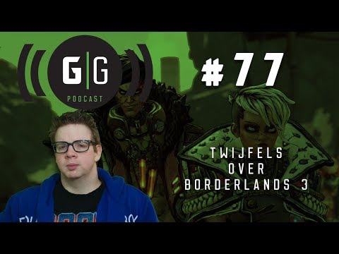 Twijfels over Borderlands 3 - GamerGeeks Podcast #77