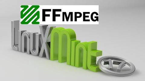 How to install FFmpeg in Linux Mint (Ubuntu)