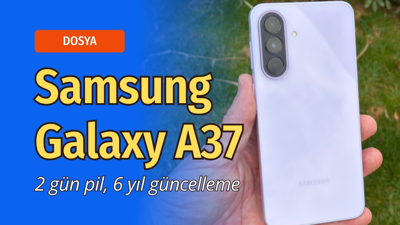 Samsung Galaxy A37 5G ile 1 Hafta: Artılar ve Eksiler
