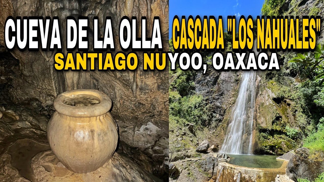 CUEVA DE LA OLLA / CASCADA DE “LOS NAHUALES” en Santiago Nuyoo, Oaxaca