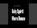 Holy Spirit Mara Dance