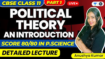 Political Theory: An Introduction | Detailed Lecture | Part 1 | CBSE Class 11 | Anushya Kumar