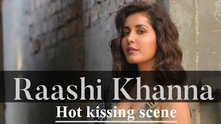 Rashi Khanna kissing scenes| hot compilation|rashi khanna movies list
