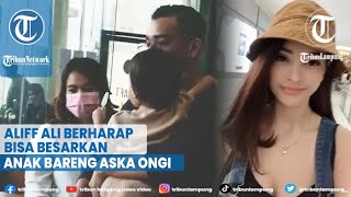 Aliff Ali Akui Berharap Bisa Besarkan Anak Bareng Aska Ongi