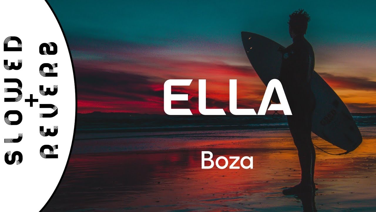 Boza - Ella (s l o w e d  +  r e v e r b)