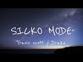 Travis scott - SICKO MODE -Lyrics-     ft. Drake