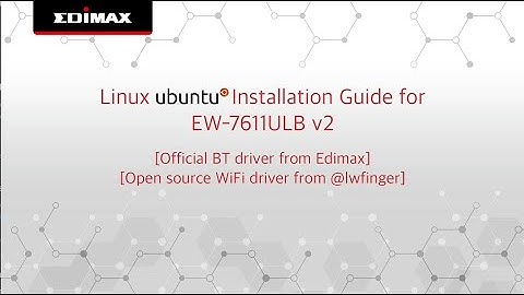 Linux Ubuntu Driver Installation Guide for EW-7611ULB v2 (Official/ Open Source)