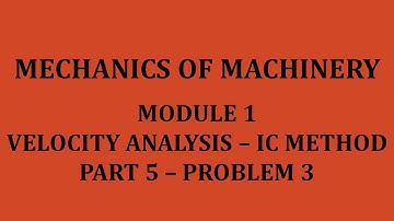MOM|MECHANICS OF MACHINERY|KTU|2019 SCHEME|MODULE 1|PART 5|VELOCITY ANALYSIS - I C METHOD-PROBLEM 1