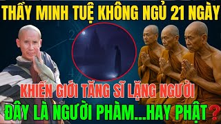 CHẤN ĐỘNG: Thầy Minh Tuệ Không Ngủ 21 Ngày – Hành Trì Khiến Giới Tăng Sĩ Bàng Hoàng!