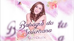 LAGU TERBARU: Cita Citata - Bahagia Itu Sederhana (Official Lyric Video)  - Durasi: 3:21. 