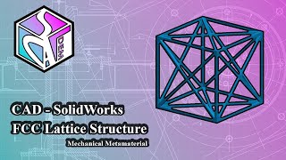 How to Model (CAD) FCC Lattice Structure  (Mechanical Metamaterial) in SolidWorks.