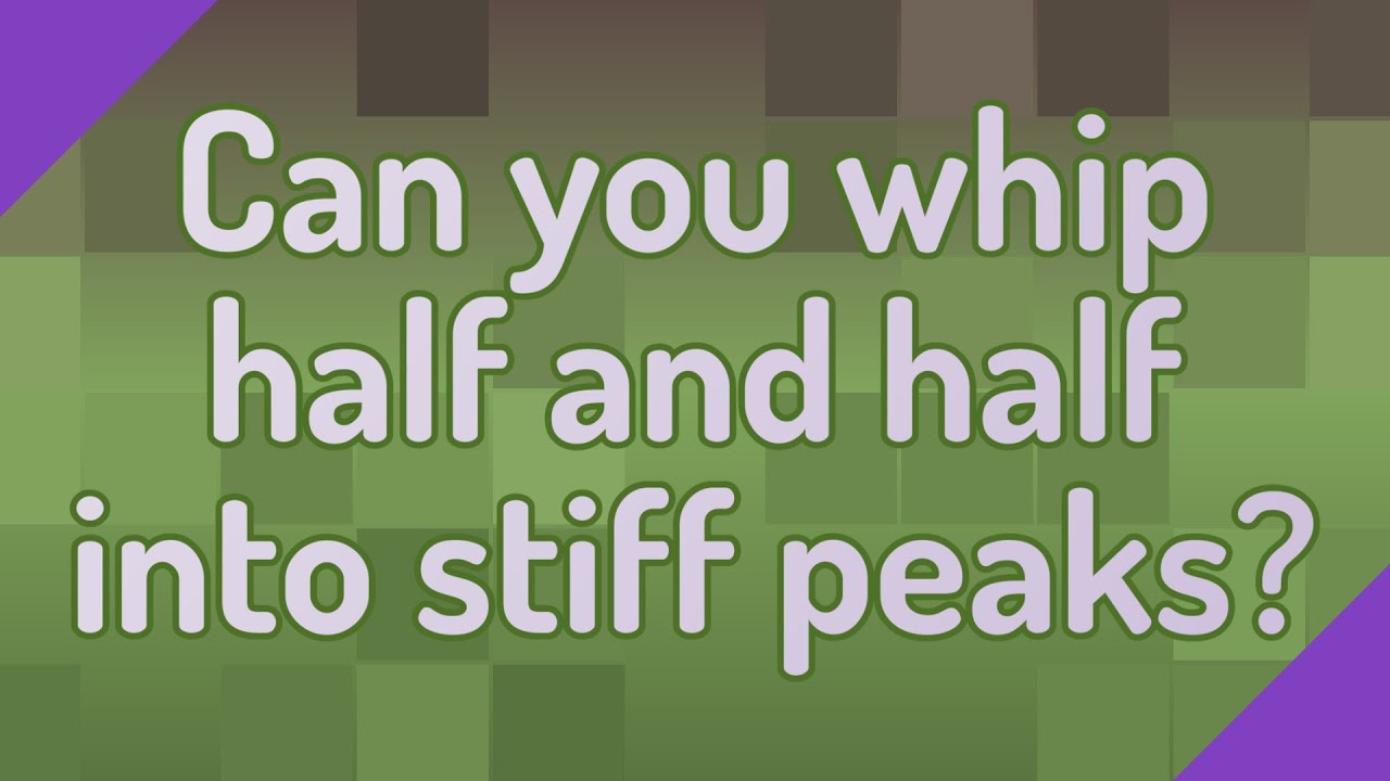 Can you whip half and half into stiff peaks? YouTube