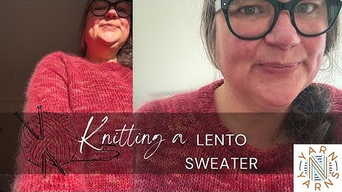 Knitting a Lento Sweater: A 12 cast ons Knitting Vlog