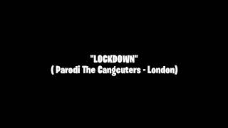 LOCKDOWN (Parodi The Cangcuters - London)