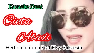 CINTA ABADI - H RHOMA IRAMA FEAT ELVY SUKAESIH - KARAOKE DUET