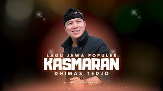 LAGU JAWA POPULER!  DHIMAS TEDJO ||  KASMARAN || YEN AREP CRITO KARO SOPO ?