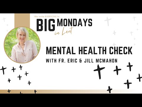 Big Mondays - Mental Health Check (with Fr. Eric & Jill McMahon)