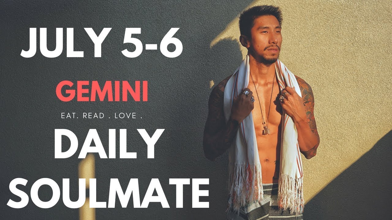 GEMINI SOULMATE “IS THIS YOUR SOULMATE?” JULY 5 6 DAILY TAROT READING