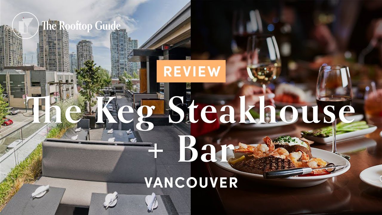 The Keg Steakhouse + Bar in Vancouver - Review