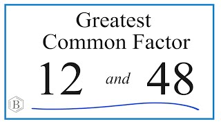 How to Find the Greatest Common Factor for 12 and 48