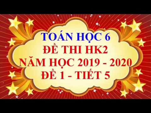 Video Toán học lớp 6 - Đề thi HK2 năm học 2019 - 2020 - Đề 1... - YouTube