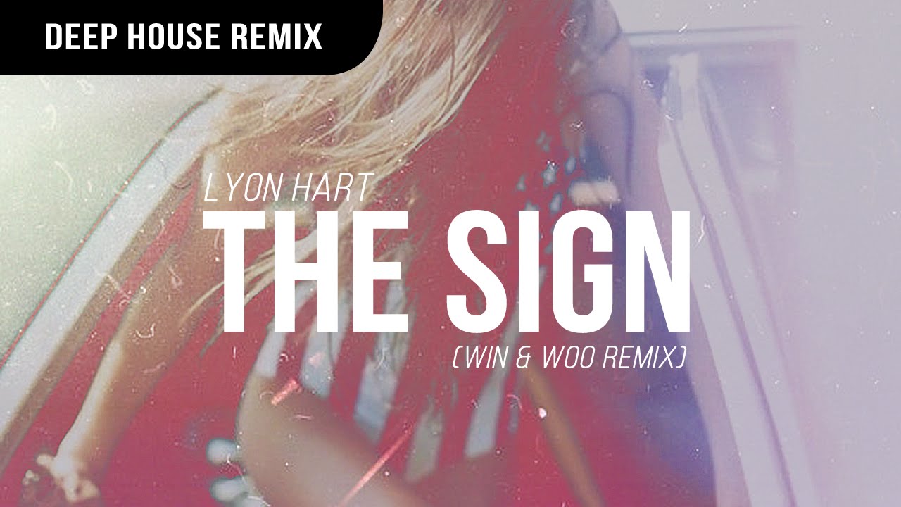 Lyon Hart - The Sign (Win & Woo Remix) - YouTube