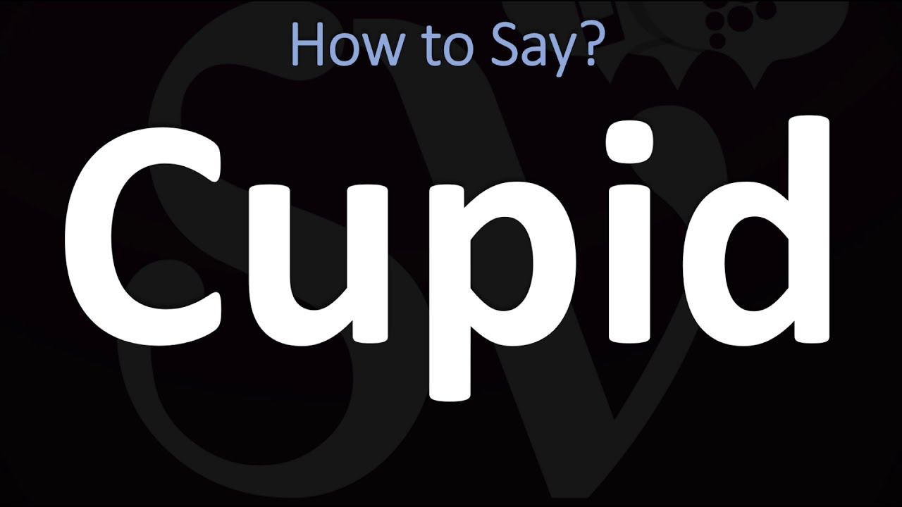 How To Pronounce Cupid