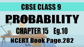 CBSE | Class 9 | MATHS | CHAPTER 15 l PROBABILITY | Solved EX. 10 l Page 282