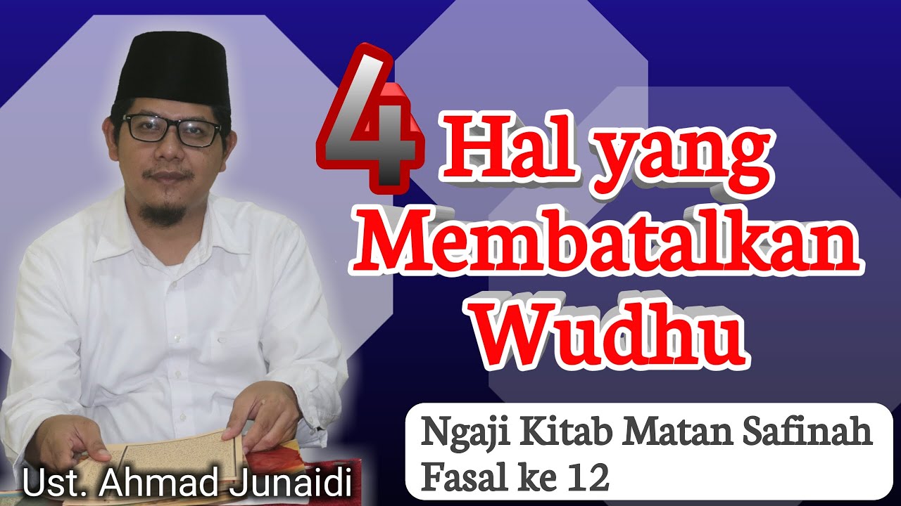 Kitab Safinah - Hal Hal yang Membatalkan Wudhu ( Ustadz Junaidi ) kyai muda channel