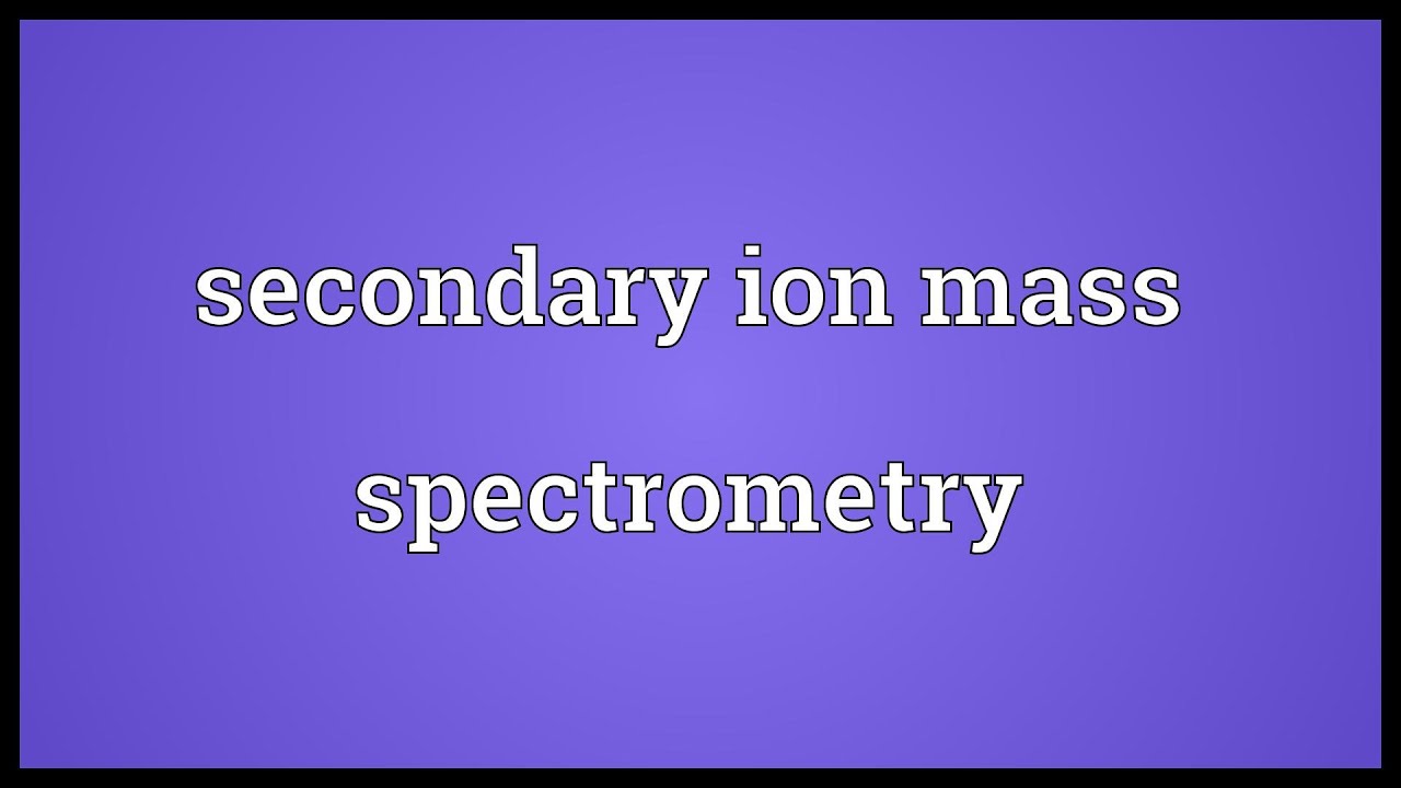 Secondary ion mass spectrometry Meaning YouTube