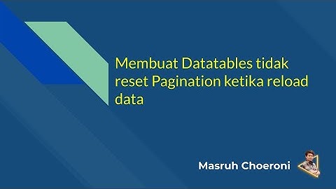 Membuat Datatables Tidak Reset Pagination Ketika Reload Data