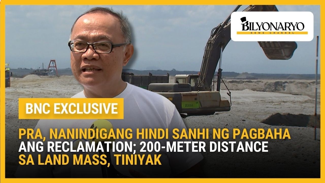 PRA, nanindigang hindi sanhi ng pagbaha ang reclamation; 200-meter distance sa land mass, tiniyak