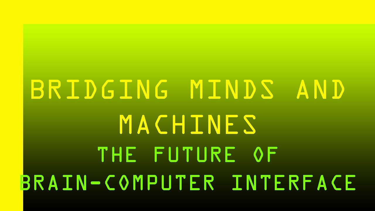 Bridging Minds and Machines: The Future of Brain-Computer Interfaces