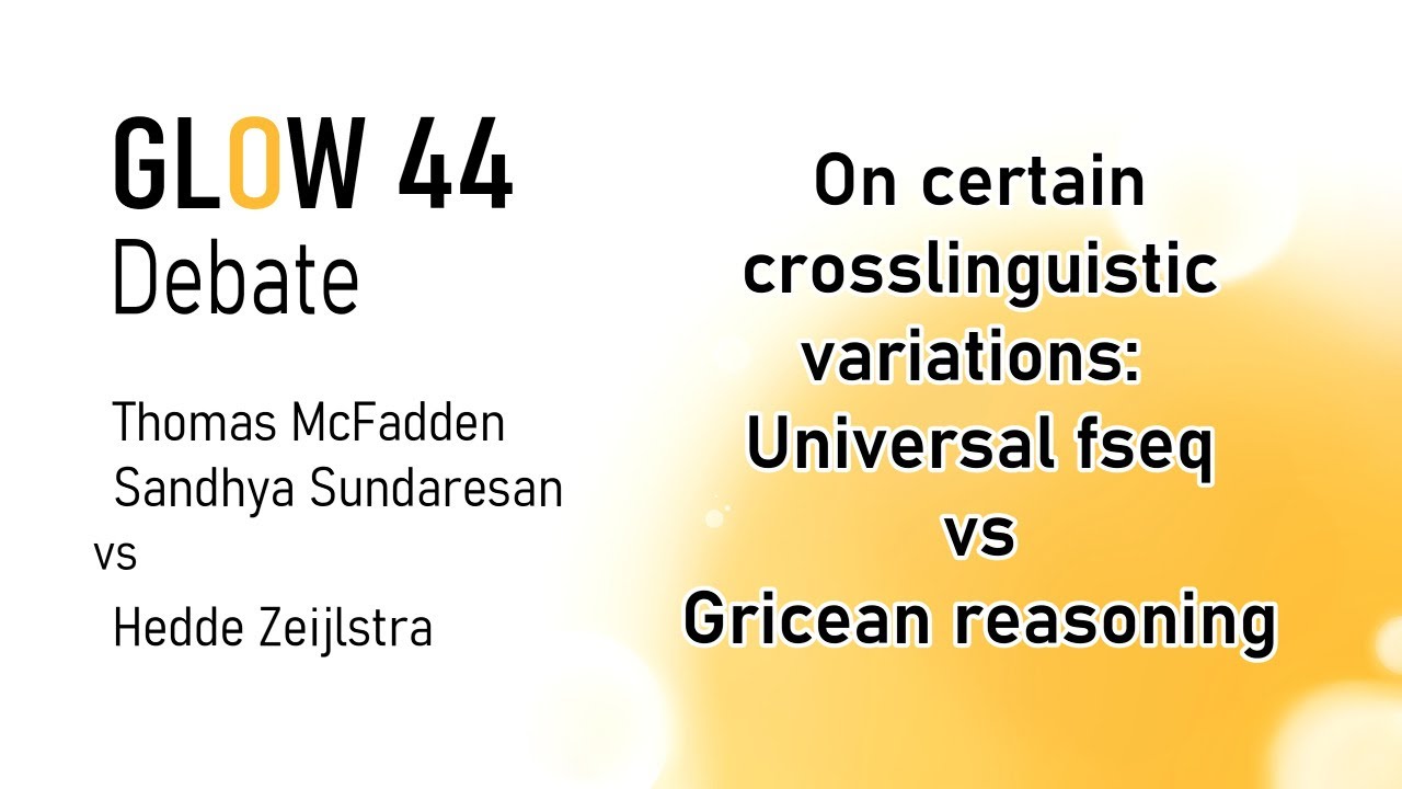[GLOW 44 debate] McFadden/Sundaresan/Zeijlstra: On certain crosslinguistic variations