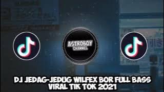 DJ Jedag-jedug wilfex bor full bass || viral tik tok 2021