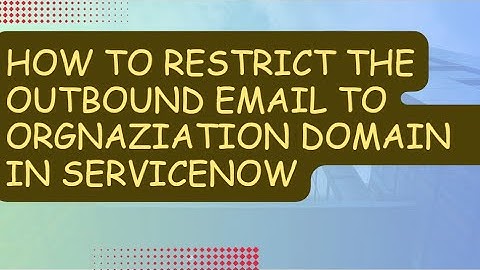 Restricting Outbound Email to Organization Domain in ServiceNow. #servicenow #servicenowdeveloper
