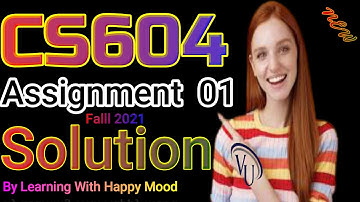 CS604 Assignment No.1 Fall 2021 100% Correct Complete Solution By Learning With Happy Mood