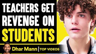TEACHERS Get REVENGE On STUDENTS, What Happens Is Shocking | Dhar Mann