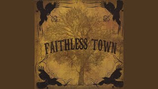 Video thumbnail of "Faithless Town - Faithless Town"