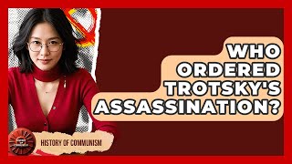 Who Ordered Trotsky's Assassination? - History of Communism