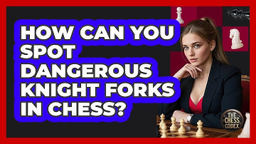 How Can You Spot Dangerous Knight Forks In Chess? - The Chess Codex
