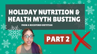 Holiday Nutrition &amp; Health Myth Busting - part 2 | by Registered Dietitian