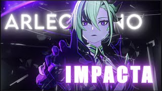 𝘐𝘔𝘗𝘈𝘊𝘛𝘈 𝘟 𝘈𝘙𝘓𝘌𝘊𝘏𝘐𝘕𝘕𝘖 Genshin Impact Editamv